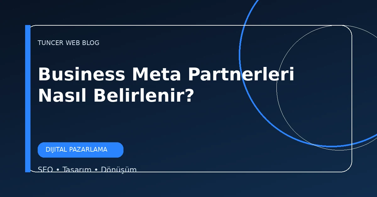 Business Meta Partnerleri Nasıl Belirlenir?